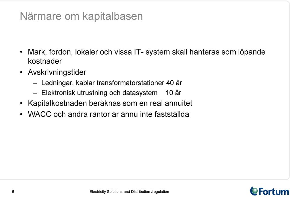 transformatorstationer 40 år Elektronisk utrustning och datasystem 10 år