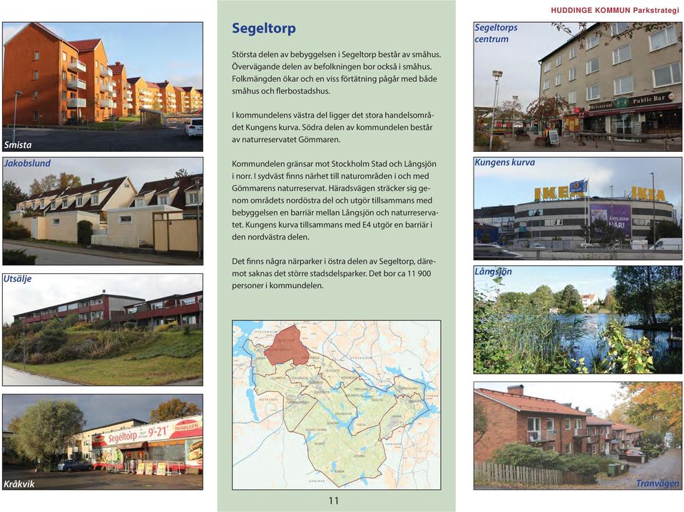 Segeltorps centrum HUDDINGE KOMMUN Parkstrategi Smista Jakobslund I kommundelens västra del ligger det stora handelsområdet Kungens kurva.