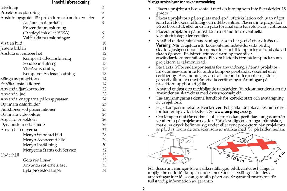 Felsöka installationen 14 nvända fjärrkontrollen 22 nvända ljud 23 nvända knapparna på knappsatsen 24 Optimera datorbilder 25 Funktioner vid presentationer 25 Optimera videobilder 26 npassa