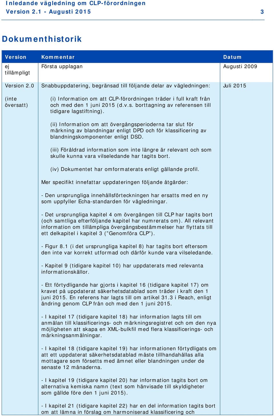 (ii) Information om att övergångsperioderna tar slut för märkning av blandningar enligt DPD och för klassificering av blandningskomponenter enligt DSD.