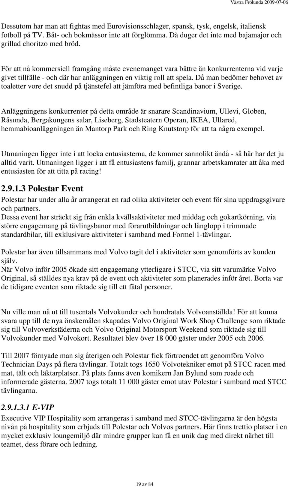 För att nå kommersiell framgång måste evenemanget vara bättre än konkurrenterna vid varje givet tillfälle - och där har anläggningen en viktig roll att spela.