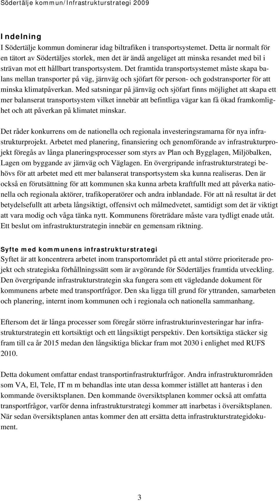 Det framtida transportsystemet måste skapa balans mellan transporter på väg, järnväg och sjöfart för person- och godstransporter för att minska klimatpåverkan.