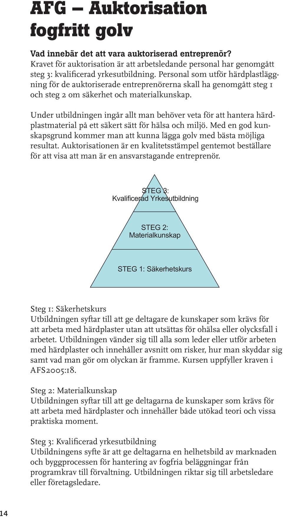 Under utbildningen ingår allt man behöver veta för att hantera härdplastmaterial på ett säkert sätt för hälsa och miljö.