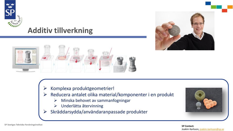 behovet av sammanfogningar Underlätta återvinning
