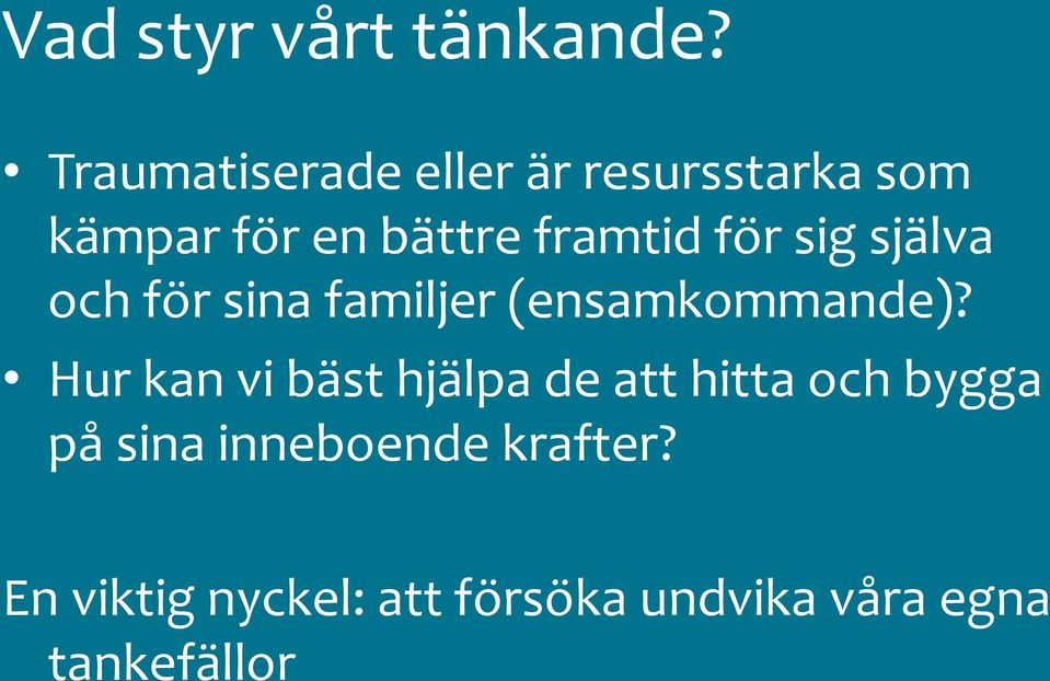 för sig själva och för sina familjer (ensamkommande)?