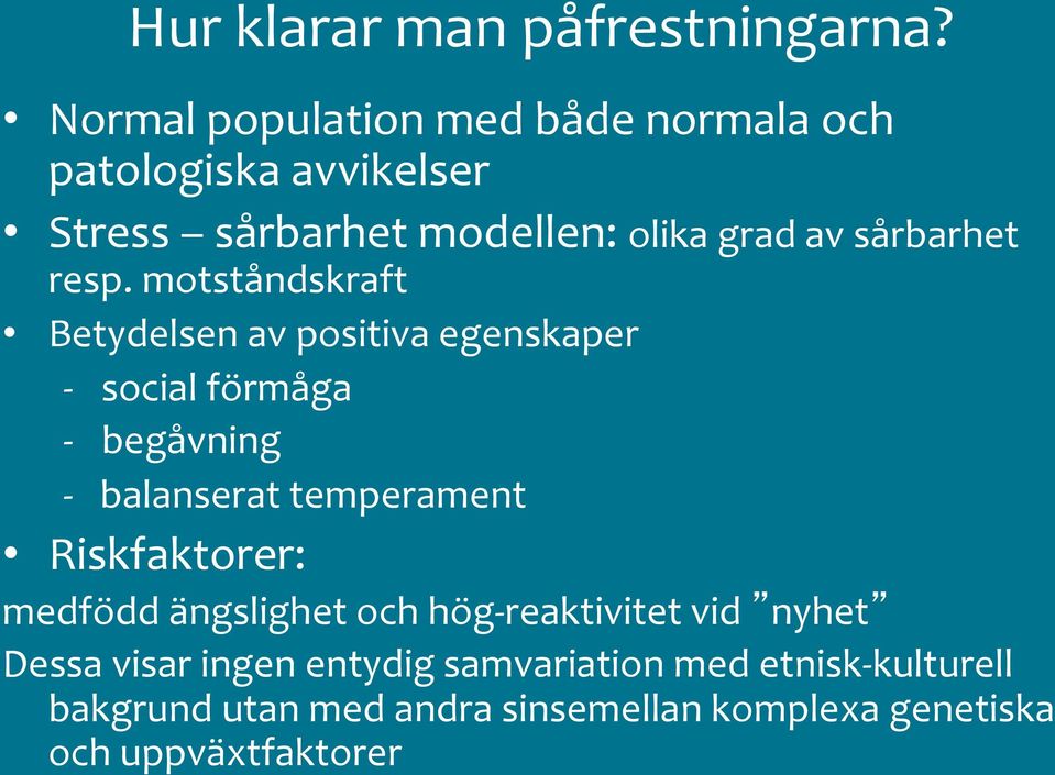 resp. motståndskraft Betydelsen av positiva egenskaper - social förmåga - begåvning - balanserat temperament