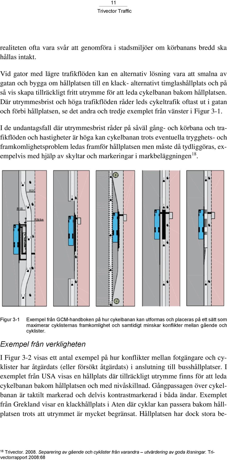 för att leda cykelbanan bakom hållplatsen.