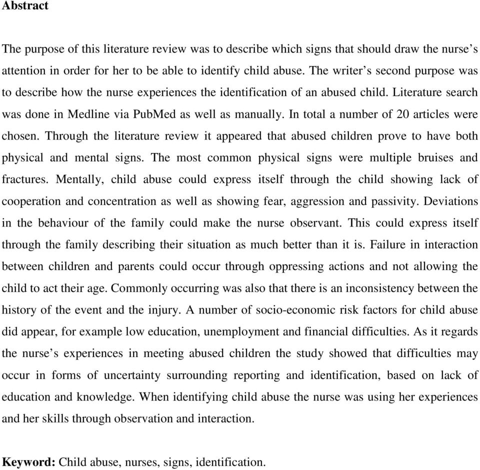 In total a number of 20 articles were chosen. Through the literature review it appeared that abused children prove to have both physical and mental signs.