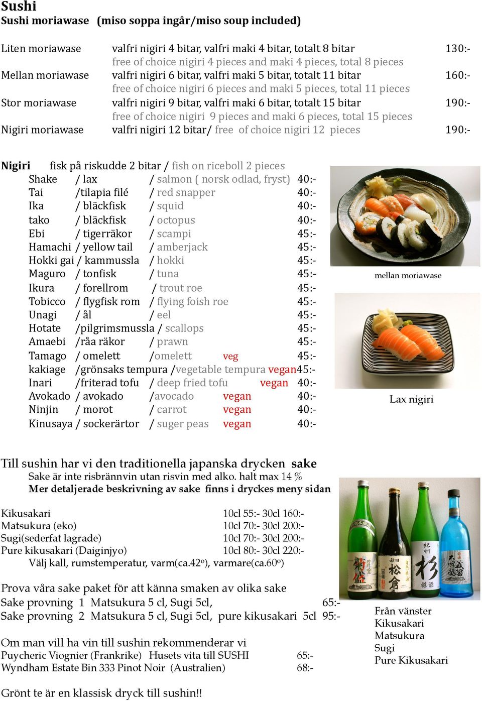 valfri maki 6 bitar, totalt 15 bitar free of choice nigiri 9 pieces and maki 6 pieces, total 15 pieces valfri nigiri 12 bitar/ free of choice nigiri 12 pieces Nigiri Gisk på riskudde 2 bitar / Gish