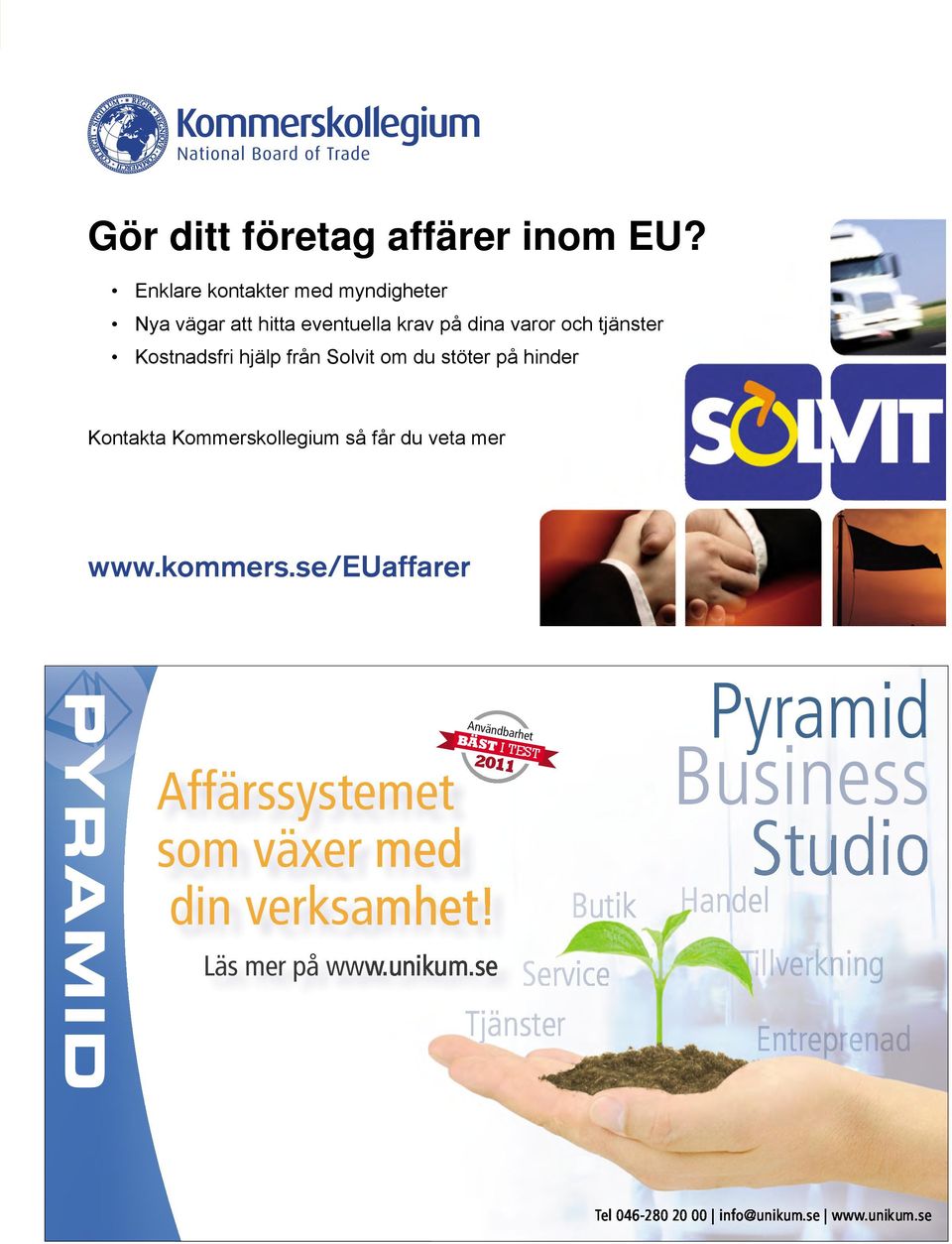 växer med din verksamhet! Läs mer på www.unikum.