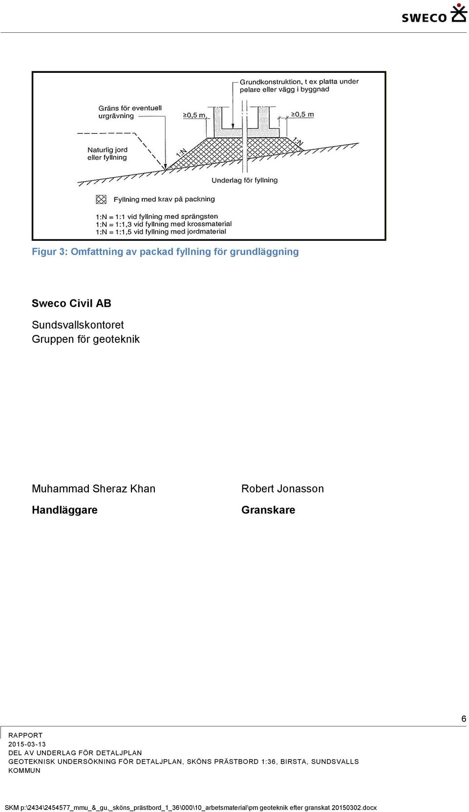 FÖR DETALJPLAN GEOTEKNISK UNDERSÖKNING FÖR DETALJPLAN, SKÖNS PRÄSTBORD 1:36, BIRSTA, SUNDSVALLS KOMMUN SKM