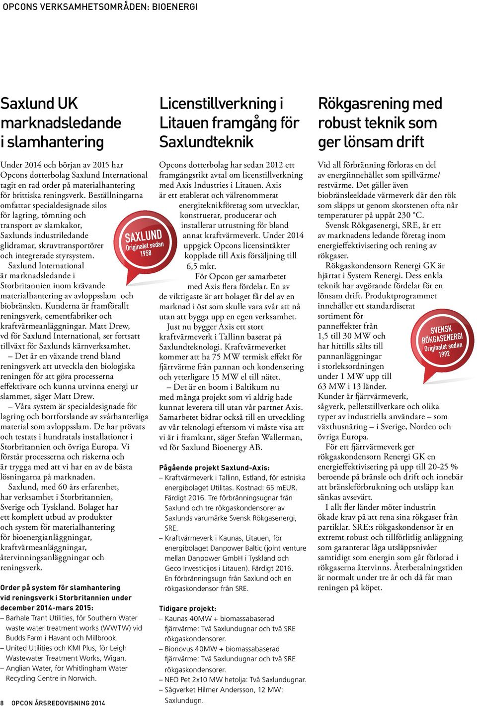 Beställningarna omfattar specialdesignade silos för lagring, tömning och transport av slamkakor, Saxlunds industriledande glidramar, skruvtransportörer och integrerade styrsystem.