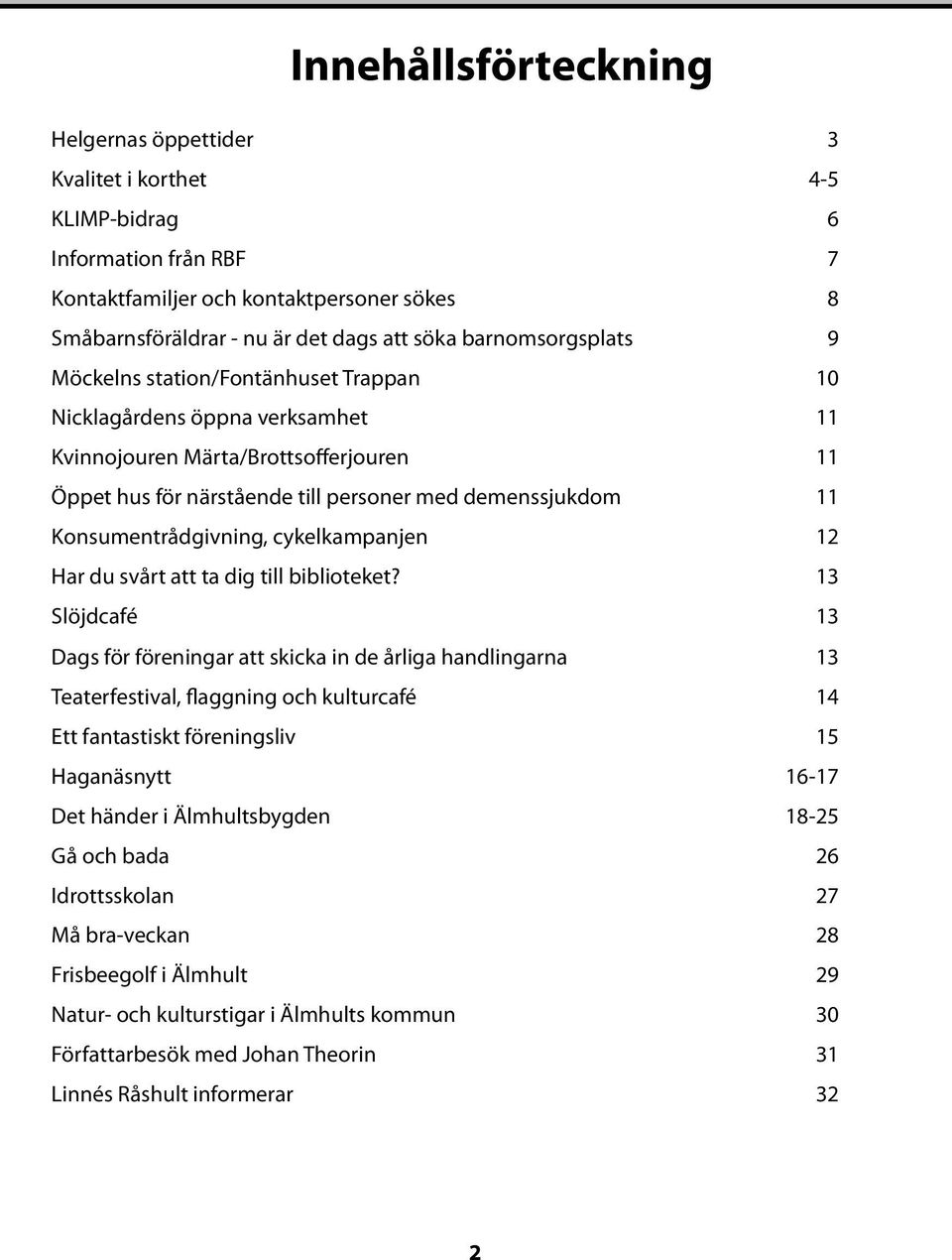 Konsumentrådgivning, cykelkampanjen 12 Har du svårt att ta dig till biblioteket?