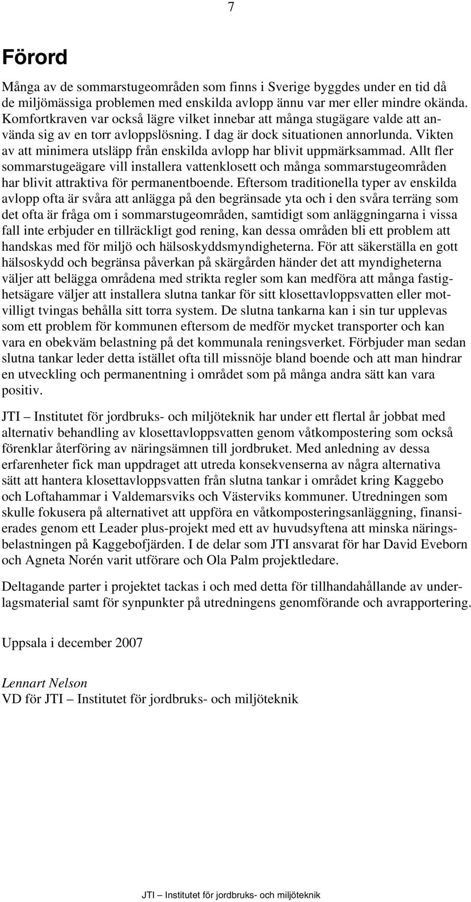 Vikten av att minimera utsläpp från enskilda avlopp har blivit uppmärksammad.