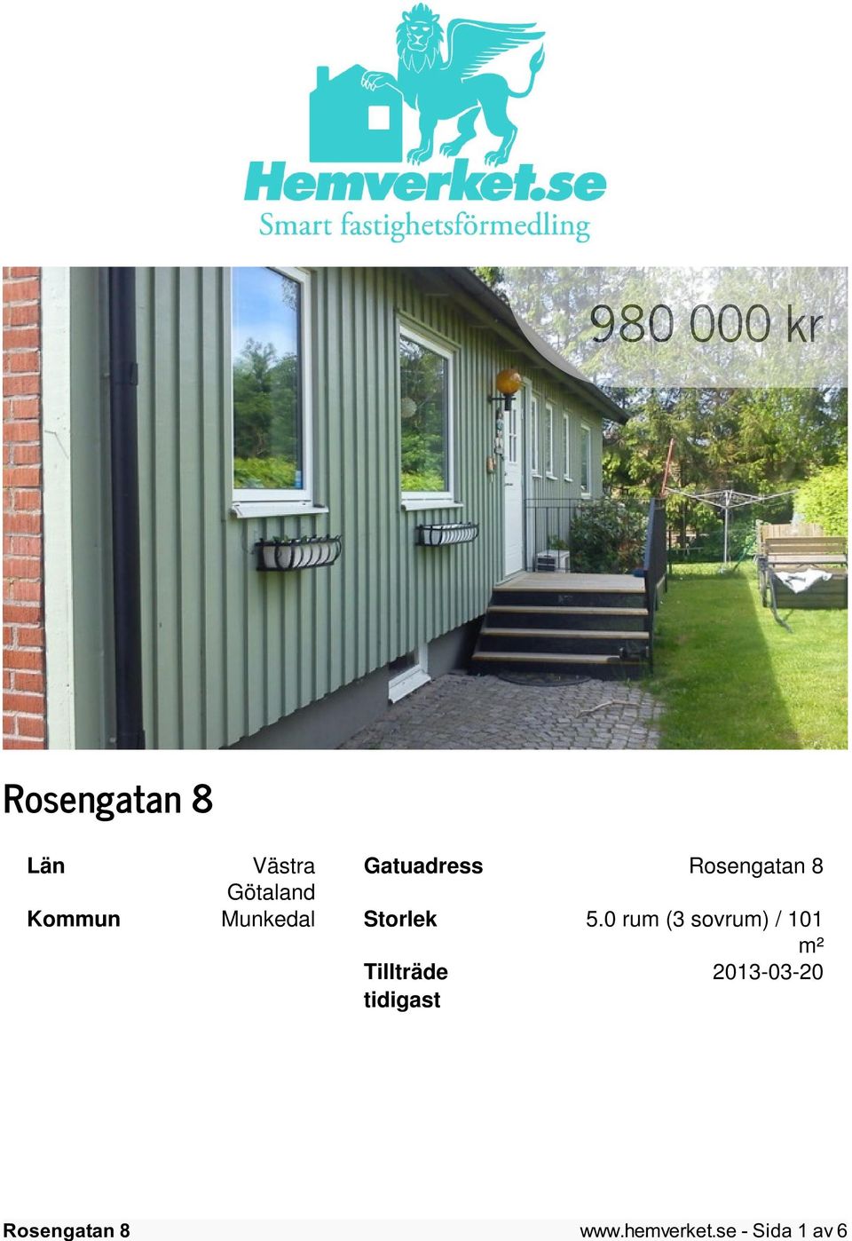 0 rum (3 sovrum) / 101 m² Tillträde