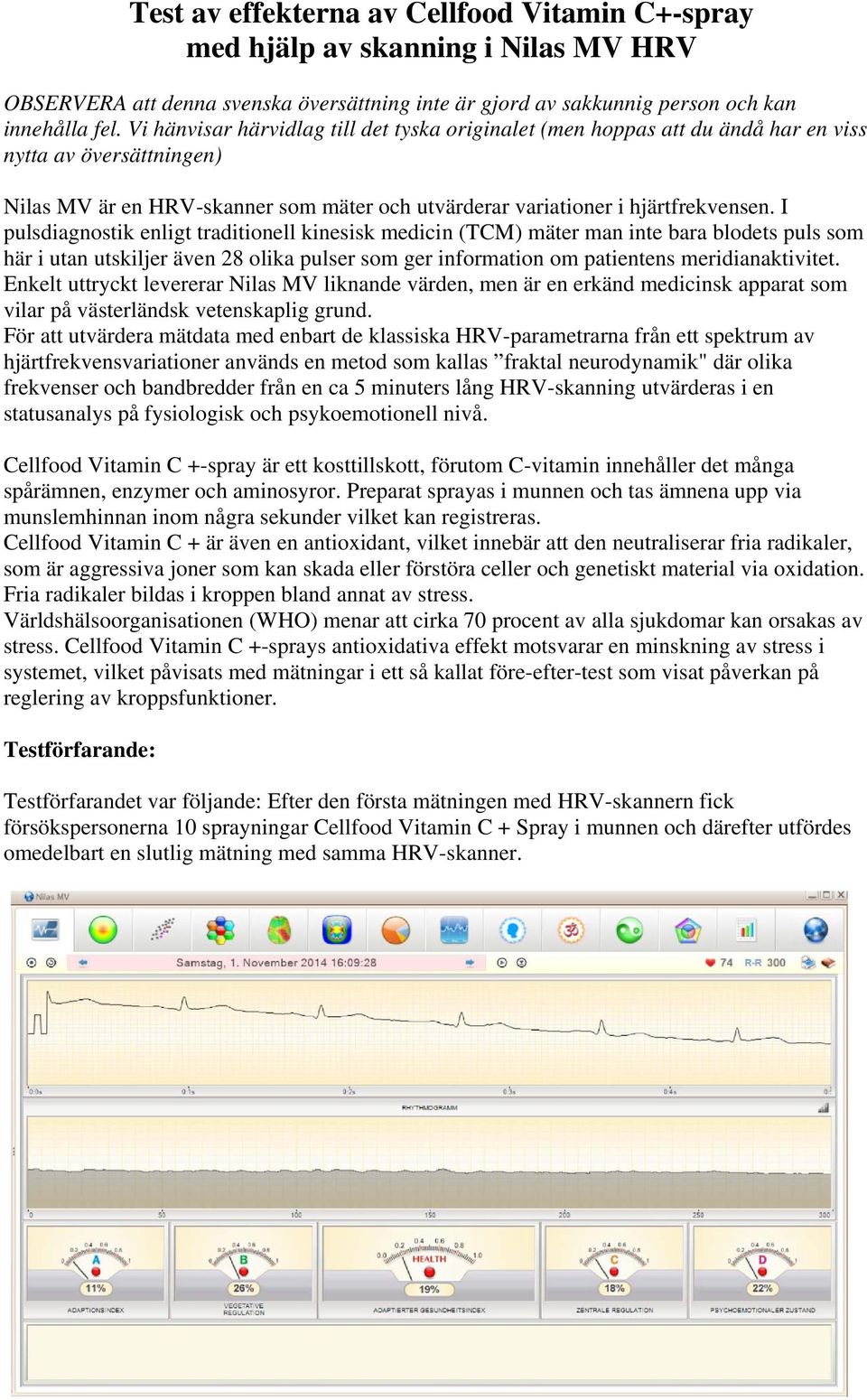 I pulsdiagnostik enligt traditionell kinesisk medicin (TCM) mäter man inte bara blodets puls som här i utan utskiljer även 28 olika pulser som ger information om patientens meridianaktivitet.