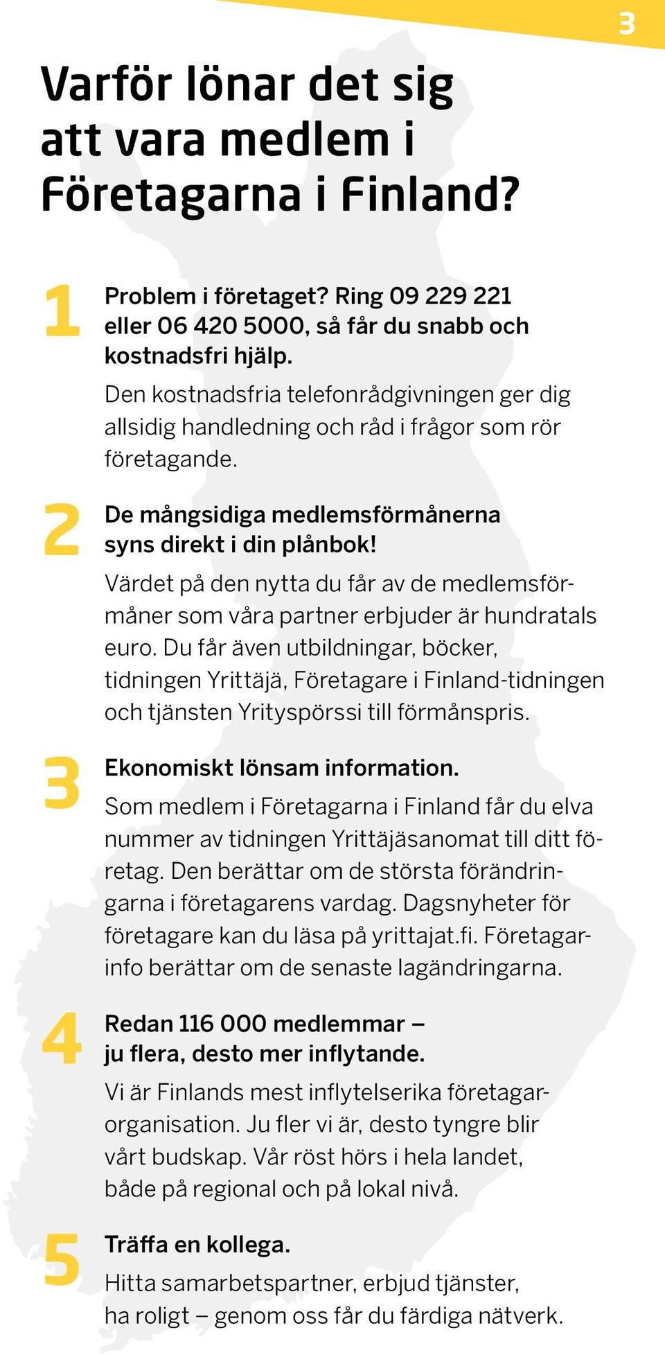 Värdet på den nytta du får av de medlemsförmåner som våra partner erbjuder är hundratals euro.