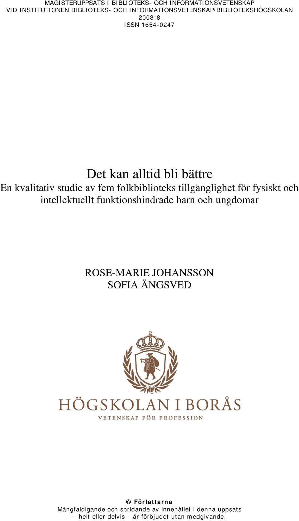 fem folkbiblioteks tillgänglighet för fysiskt och intellektuellt funktionshindrade barn och ungdomar ROSE-MARIE