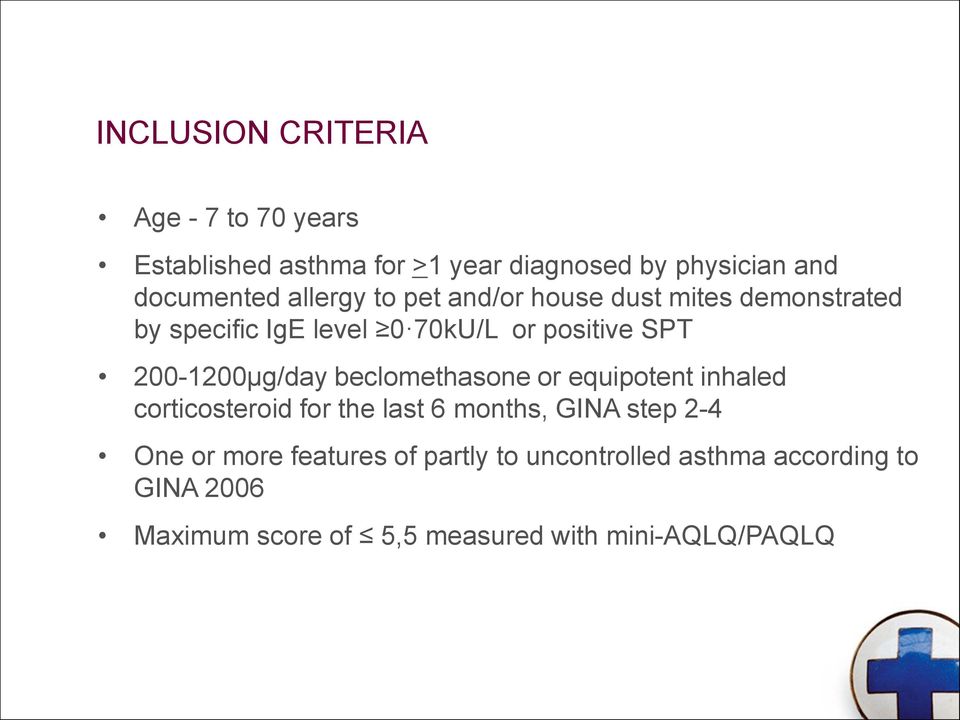 200-1200µg/day beclomethasone or equipotent inhaled corticosteroid for the last 6 months, GINA step 2-4 One