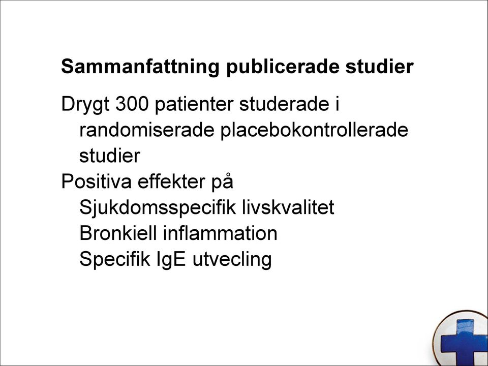 placebokontrollerade studier Positiva effekter på