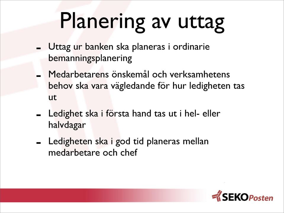 vara vägledande för hur ledigheten tas ut Ledighet ska i första hand tas