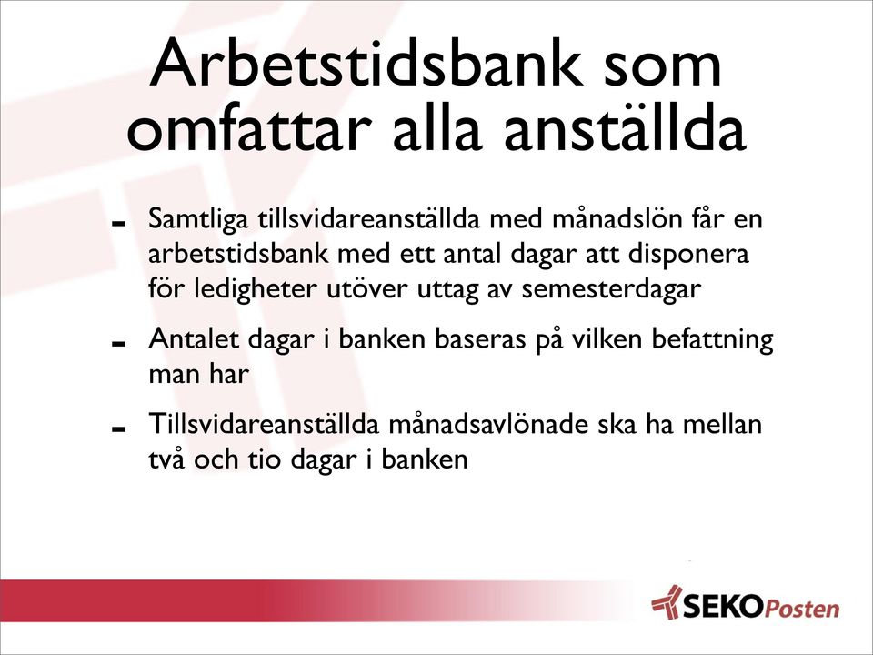 utöver uttag av semesterdagar Antalet dagar i banken baseras på vilken