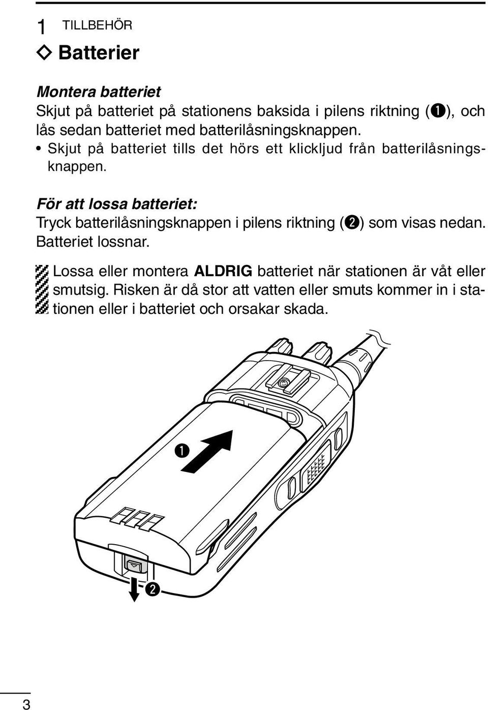 För att lossa batteriet: Tryck batterilåsningsknappen i pilens riktning (w) som visas nedan. Batteriet lossnar.