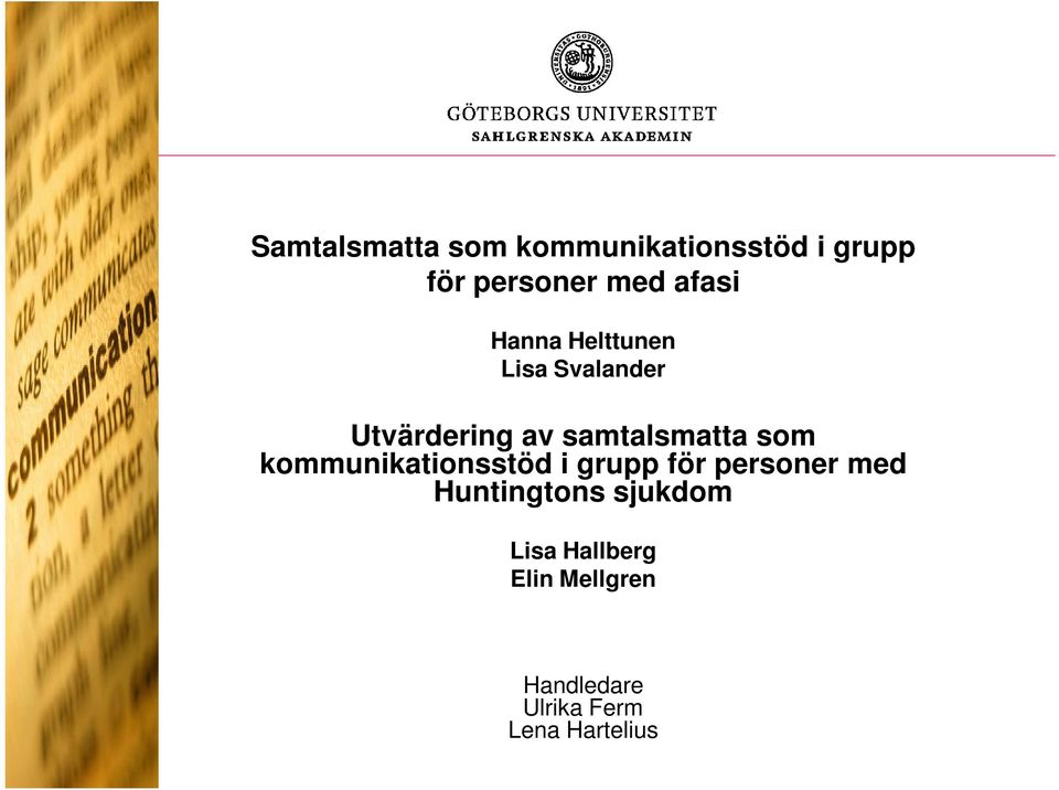 som kommunikationsstöd i grupp för personer med Huntingtons