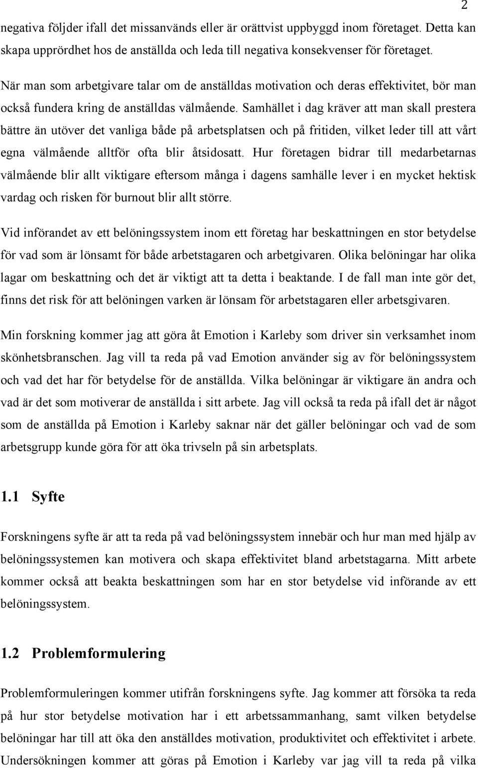 Samhället i dag kräver att man skall prestera bättre än utöver det vanliga både på arbetsplatsen och på fritiden, vilket leder till att vårt egna välmående alltför ofta blir åtsidosatt.