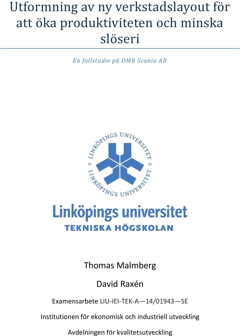 Malmberg David Raxén LIU-IEI-TEK-A 14/01943 SE Institutionen