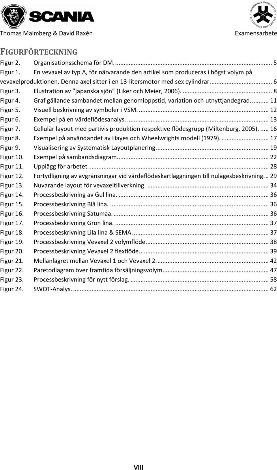 Graf gällande sambandet mellan genomloppstid, variation och utnyttjandegrad.... 11 Figur 5. Visuell beskrivning av symboler i VSM.... 12 Figur 6. Exempel på en värdeflödesanalys.... 13 Figur 7.