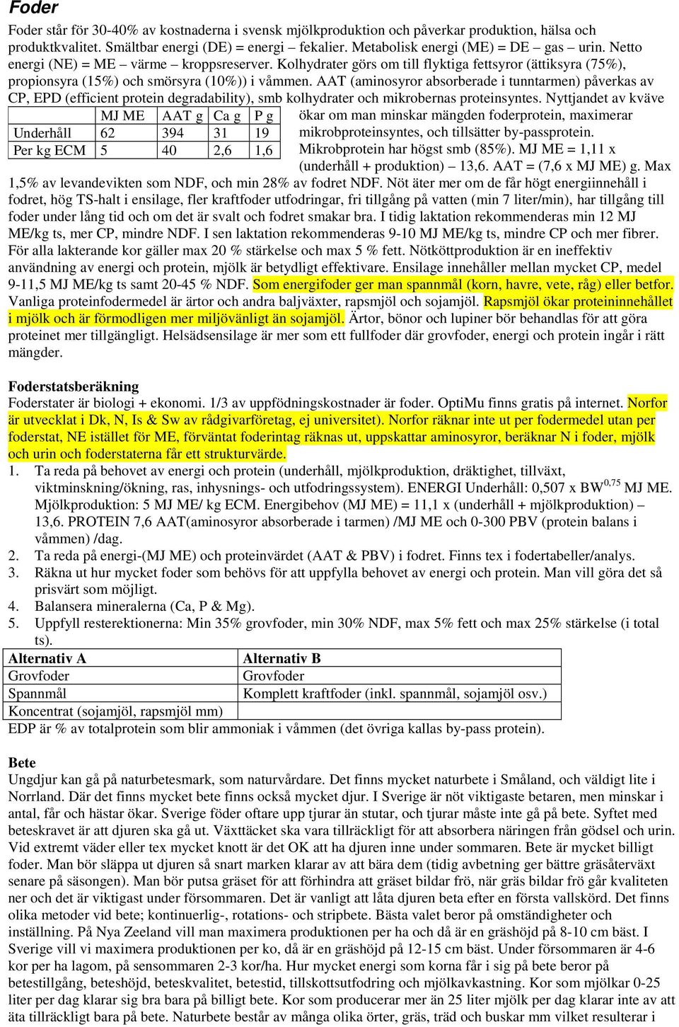 AAT (aminosyror absorberade i tunntarmen) påverkas av CP, EPD (efficient protein degradability), smb kolhydrater och mikrobernas proteinsyntes.