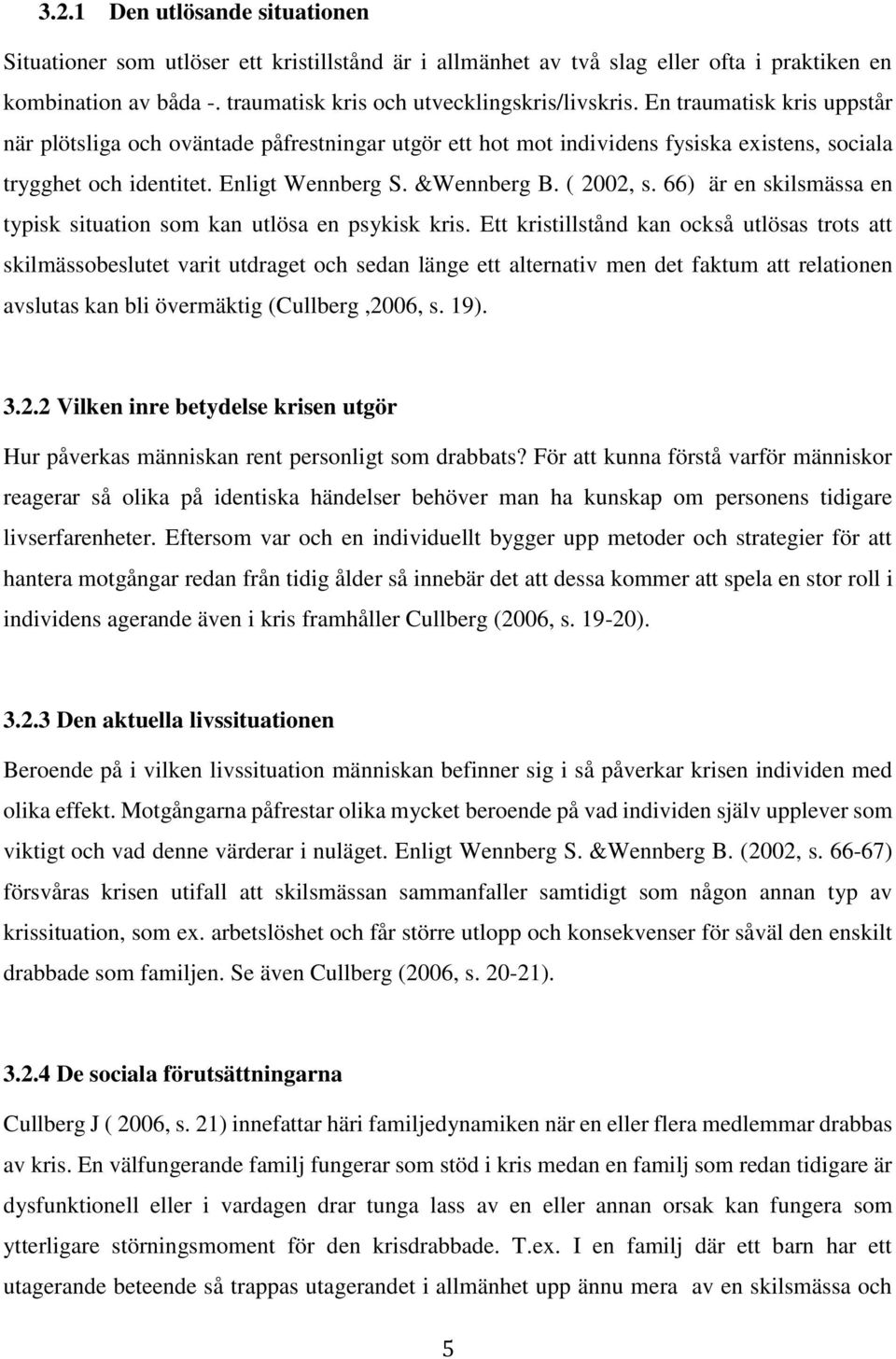 66) är en skilsmässa en typisk situation som kan utlösa en psykisk kris.