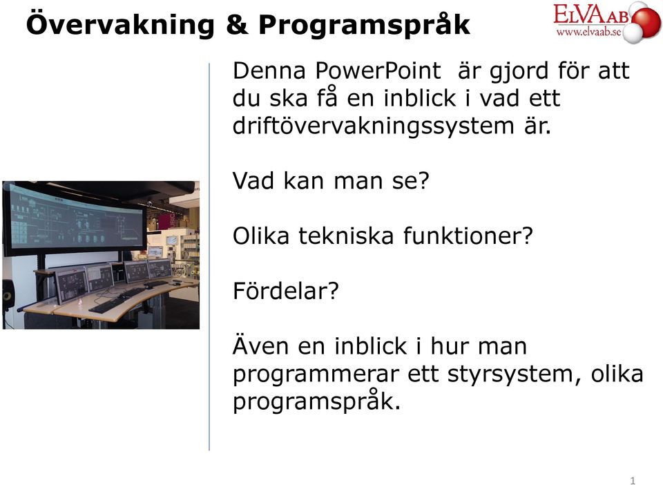 Vad kan man se? Olika tekniska funktioner? Fördelar?