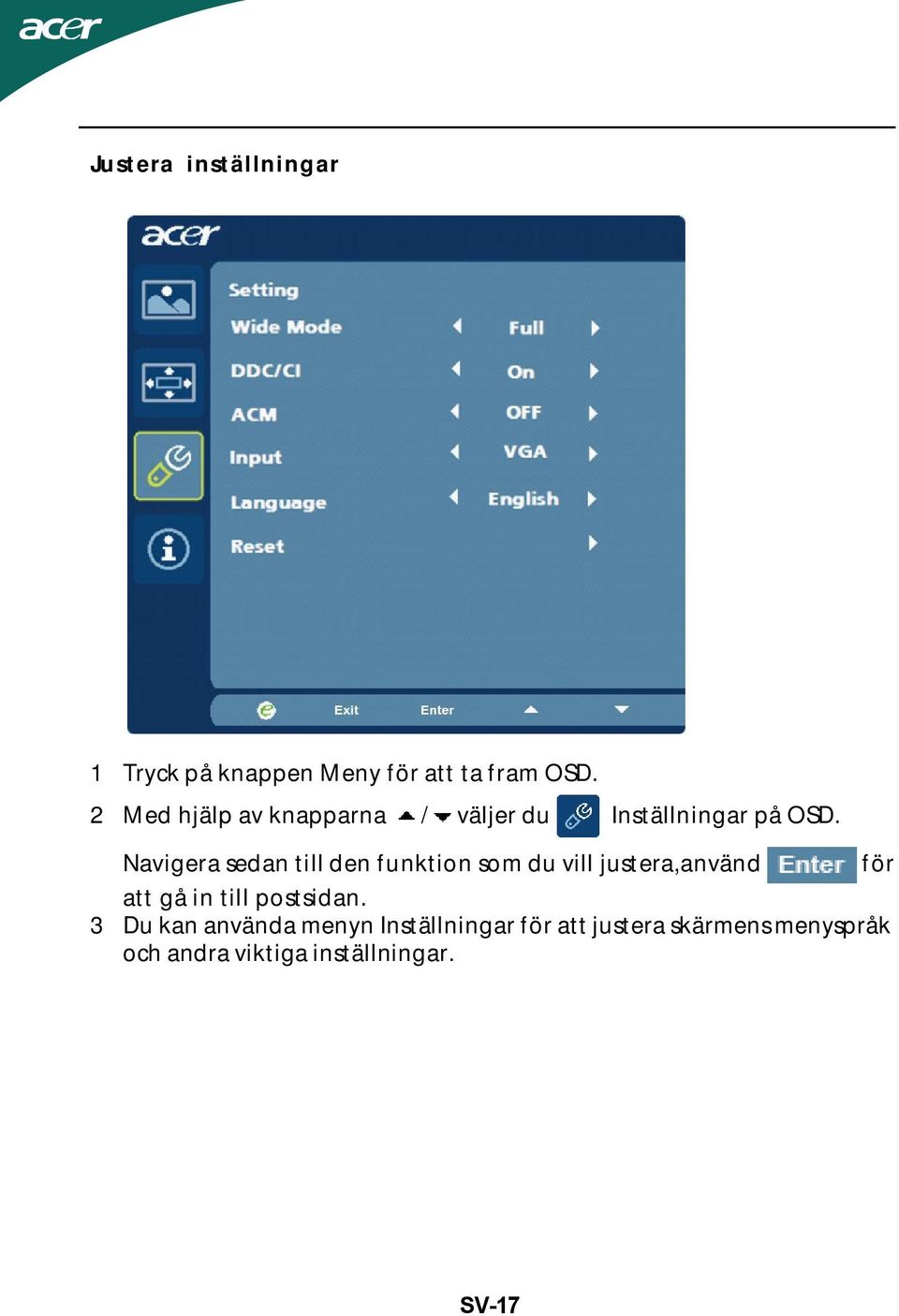 Navigera sedan till den funktion som du vill justera,använd att gå in till