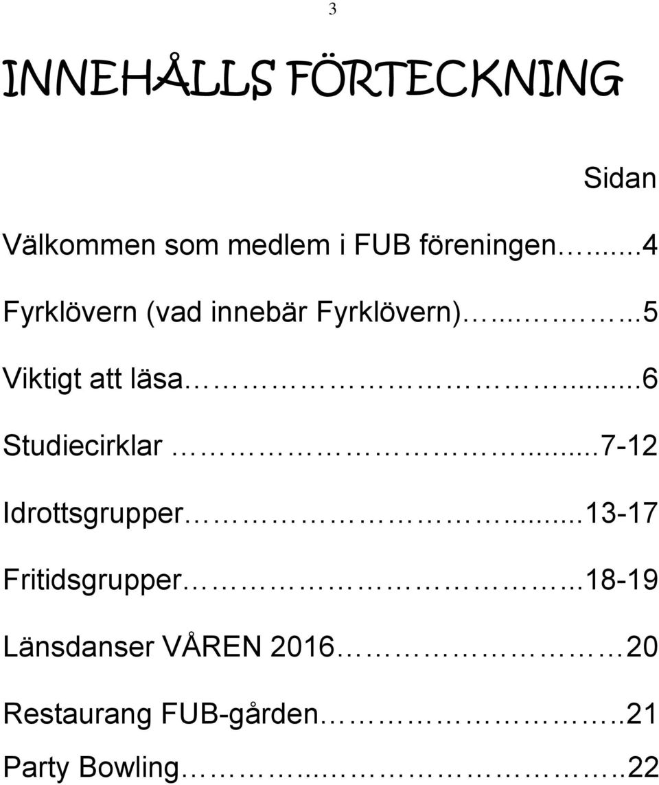 ..6 Studiecirklar...7-12 Idrottsgrupper...13-17 Fritidsgrupper.