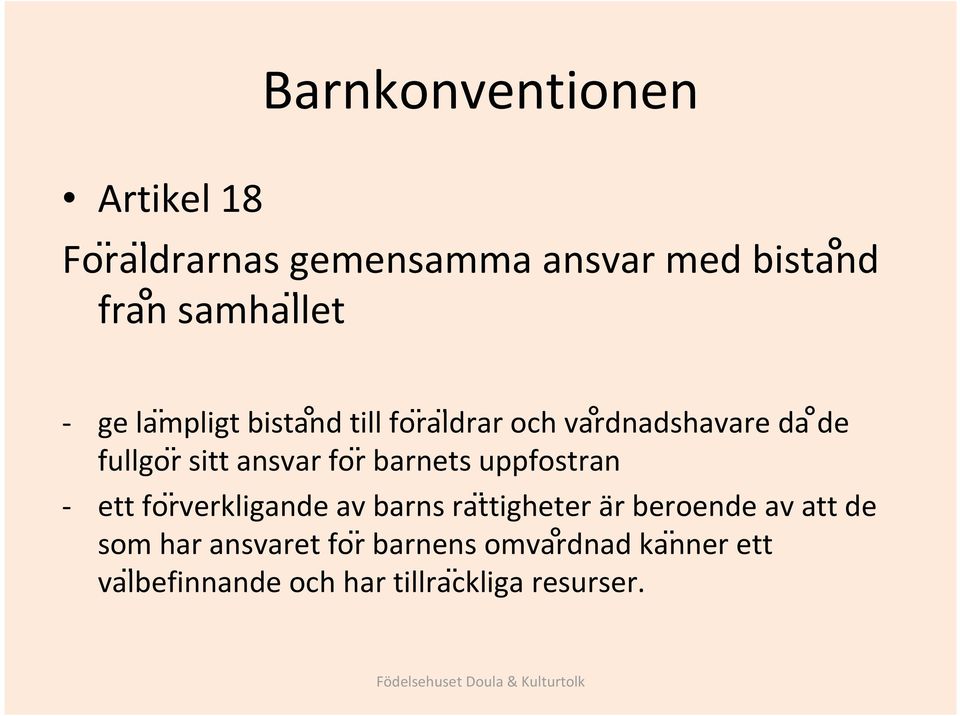 rbarnets uppfostran ett fo rverkligande av barns raẗtigheter är beroende av att de som