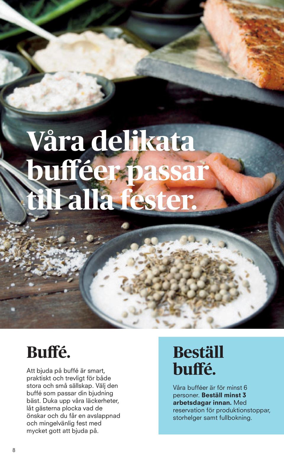 Välj den buffé som passar din bjudning bäst.