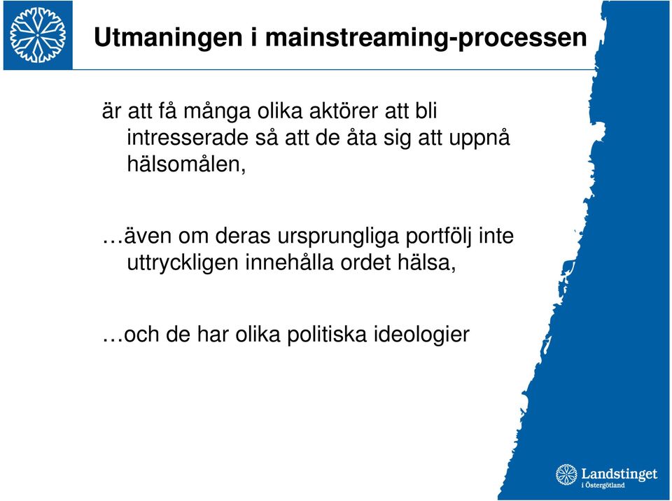 hälsomålen, även om deras ursprungliga portfölj inte