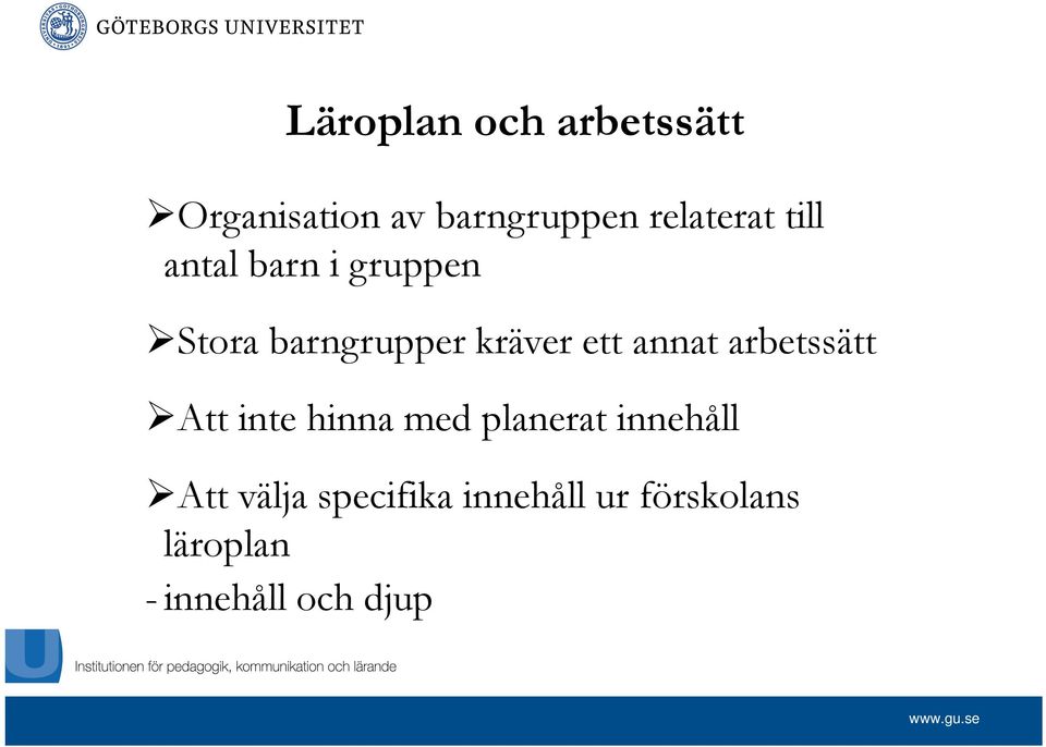 ett annat arbetssätt Att inte hinna med planerat innehåll