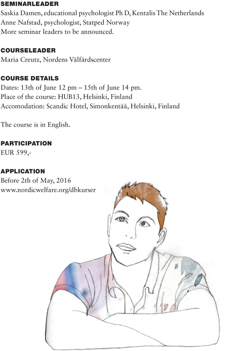COURSELEADER Maria Creutz, Nordens Välfärdscenter COURSE DETAILS Dates: 13th of June 12 pm 15th of June 14 pm.