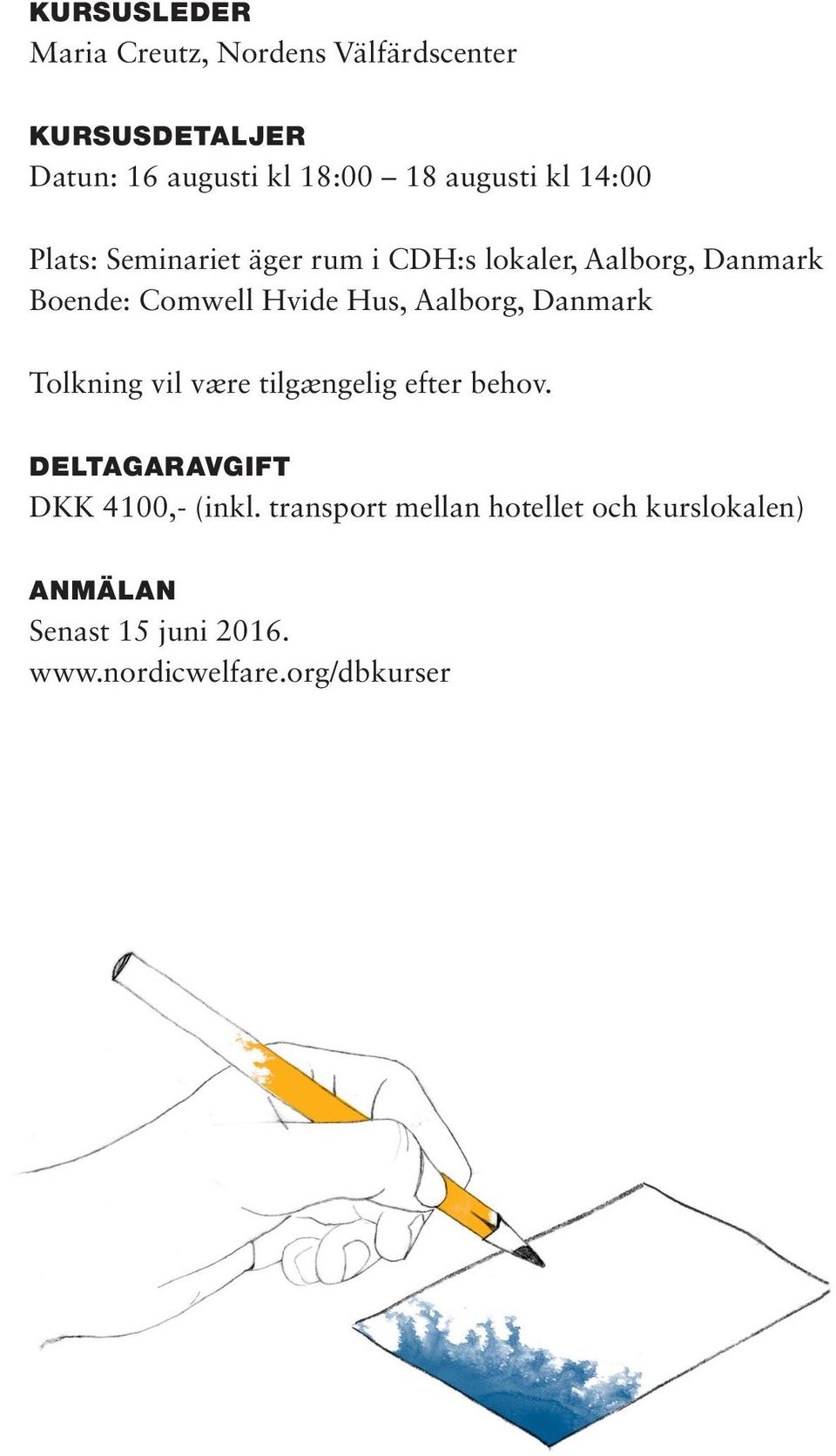 Hvide Hus, Aalborg, Danmark Tolkning vil være tilgængelig efter behov.