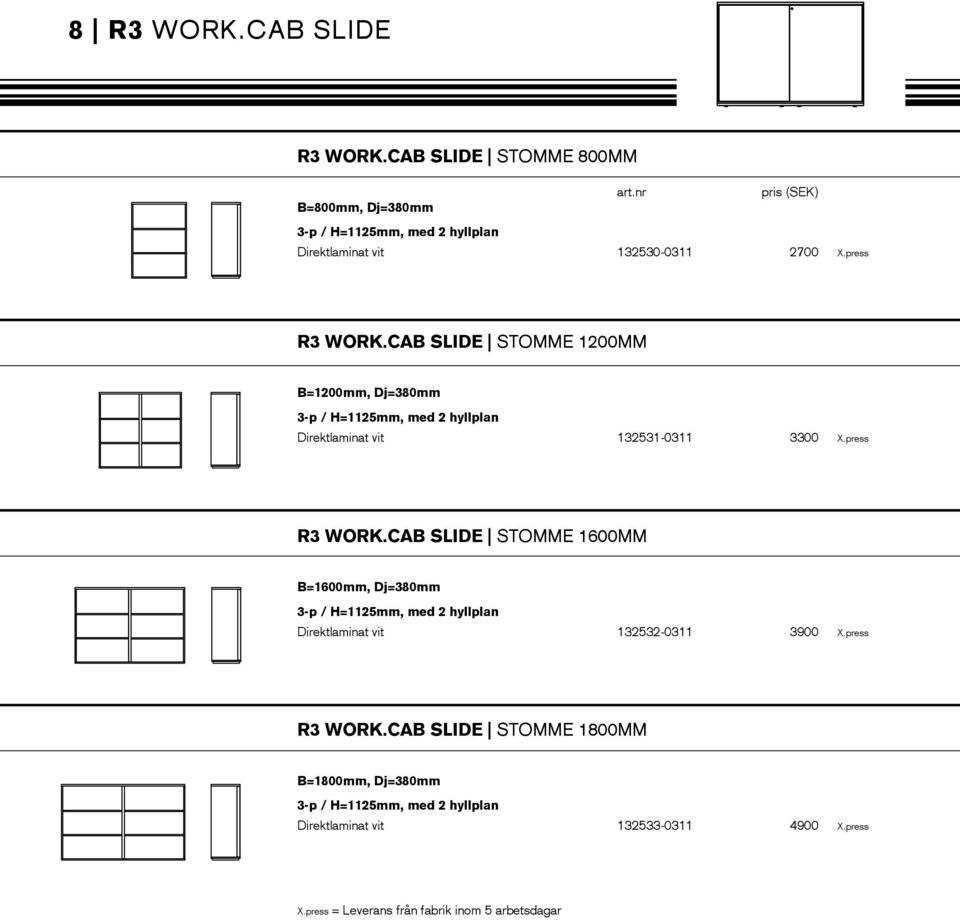 CAB SLIDE stomme 1200mm B=1200mm, Dj=380mm 3-p / H=1125mm, med 2 hyllplan Direktlaminat vit 132531-0311 3300 X.press R3 WORK.