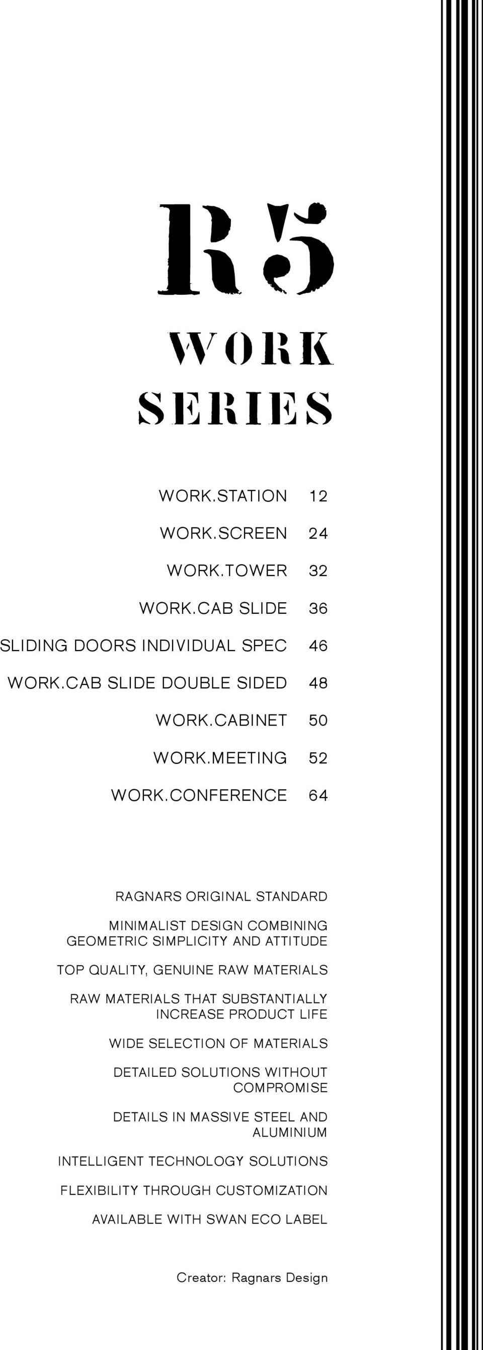 conference 64 RAGNARS ORIGINAL STANDARD MINIMALIST DESIGN COMBINING GEOMETRIC SIMPLICITY AND ATTITUDE TOP QUALITY, GENUINE RAW MATERIALS RAW