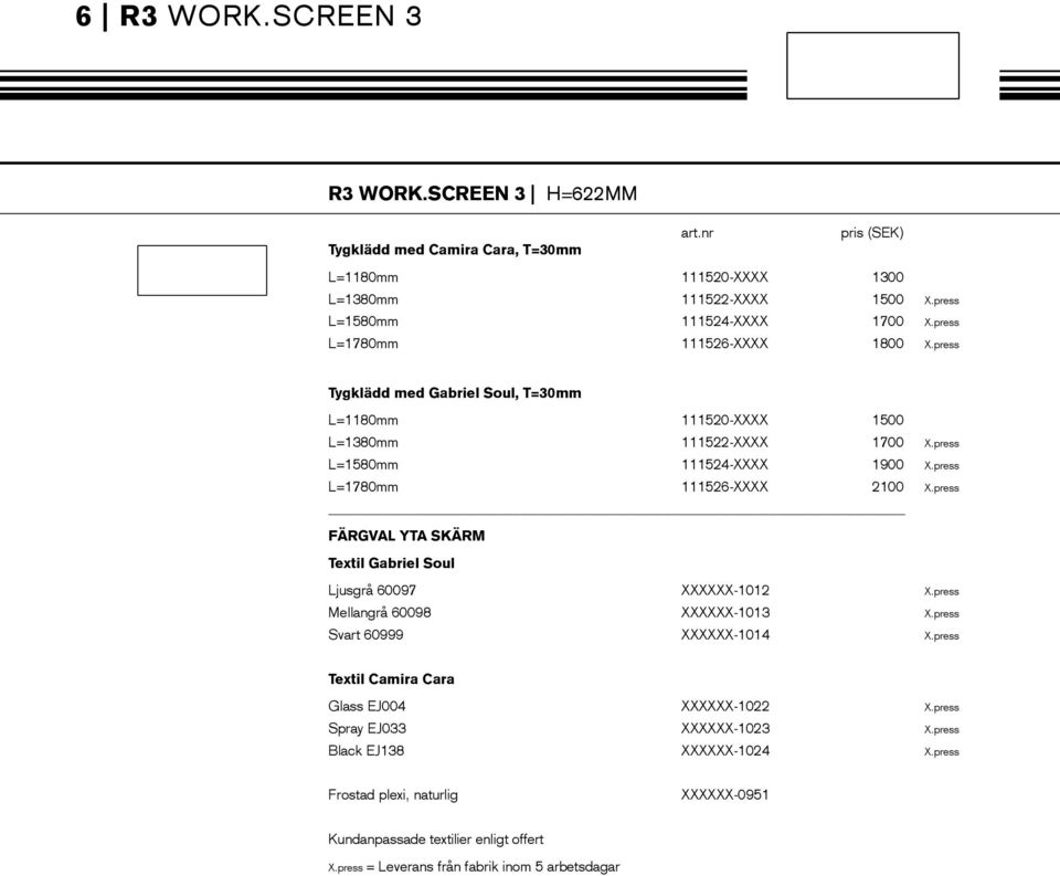 press L=1780mm 111526-XXXX 2100_ X.press Färgval yta skärm Textil Gabriel Soul Ljusgrå 60097 XXXXXX-1012 _ X.press Mellangrå 60098 XXXXXX-1013 _ X.press Svart 60999 XXXXXX-1014 _ X.