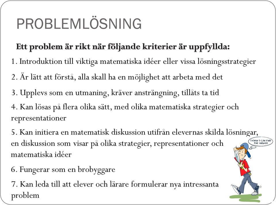 Kan lösas på flera olika sätt, med olika matematiska strategier och representationer 5.