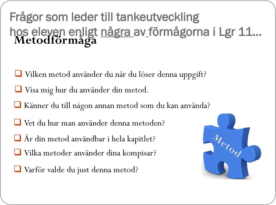 Känner du till någon annan metod som du kan använda? Vet du hur man använder denna metoden?