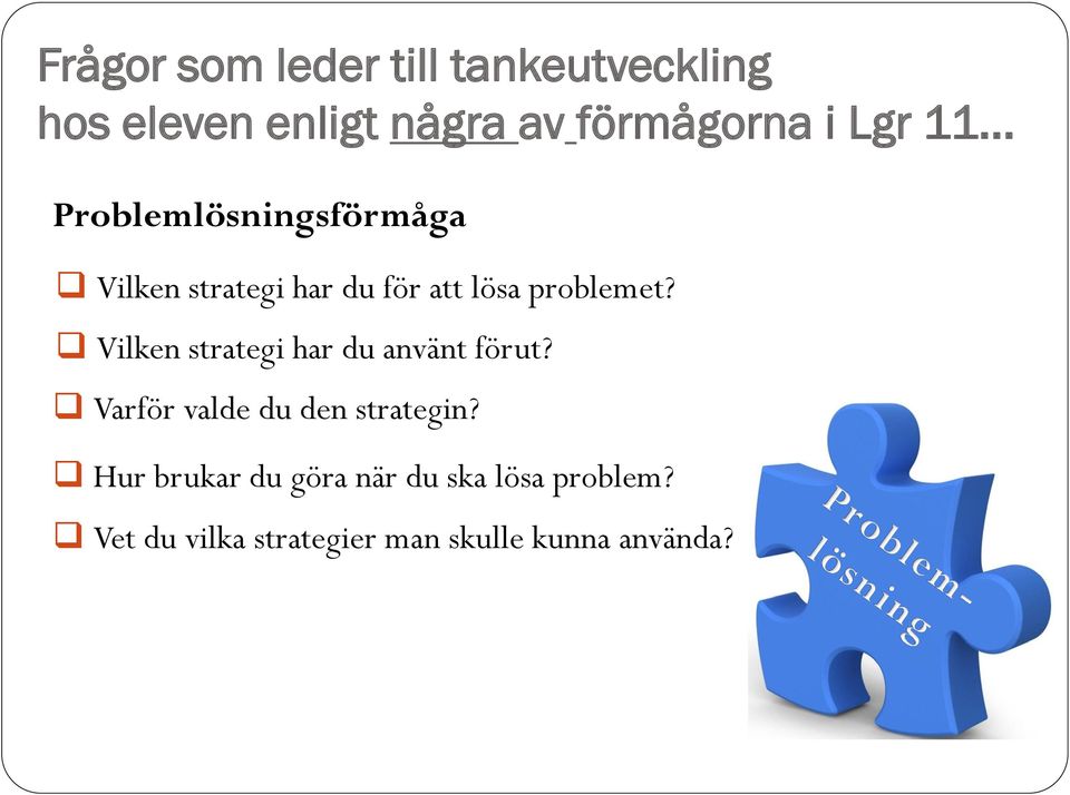 Vilken strategi har du använt förut? Varför valde du den strategin?