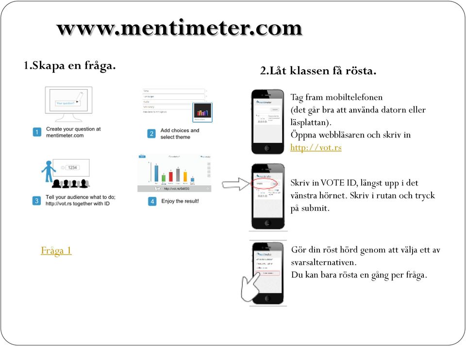 Öppna webbläsaren och skriv in http://vot.