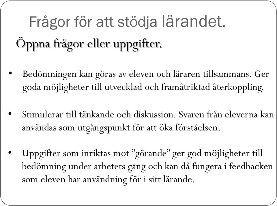 Svaren från eleverna kan användas som utgångspunkt för att öka förståelsen.